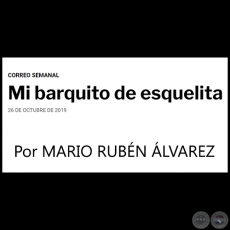 MI BARQUITO DE ESQUELITA - Por MARIO RUBÉN ÁLVAREZ - Sábado, 26 de Octubre de 2019